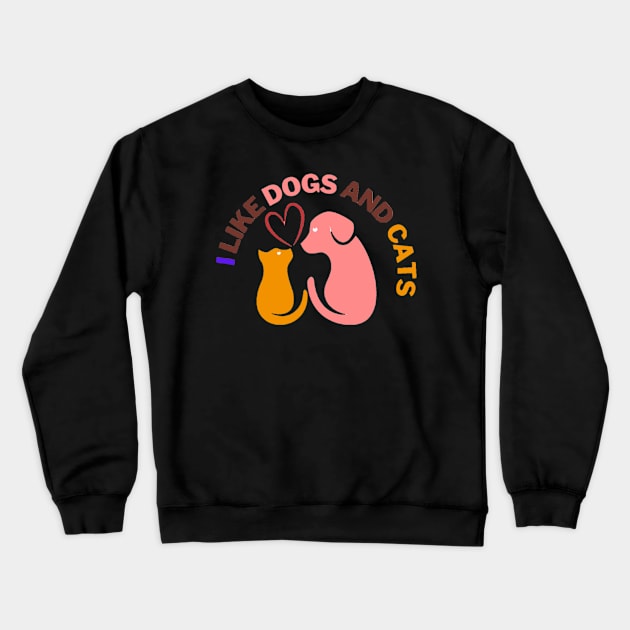 I like dogs and cats Crewneck Sweatshirt by s-ch10